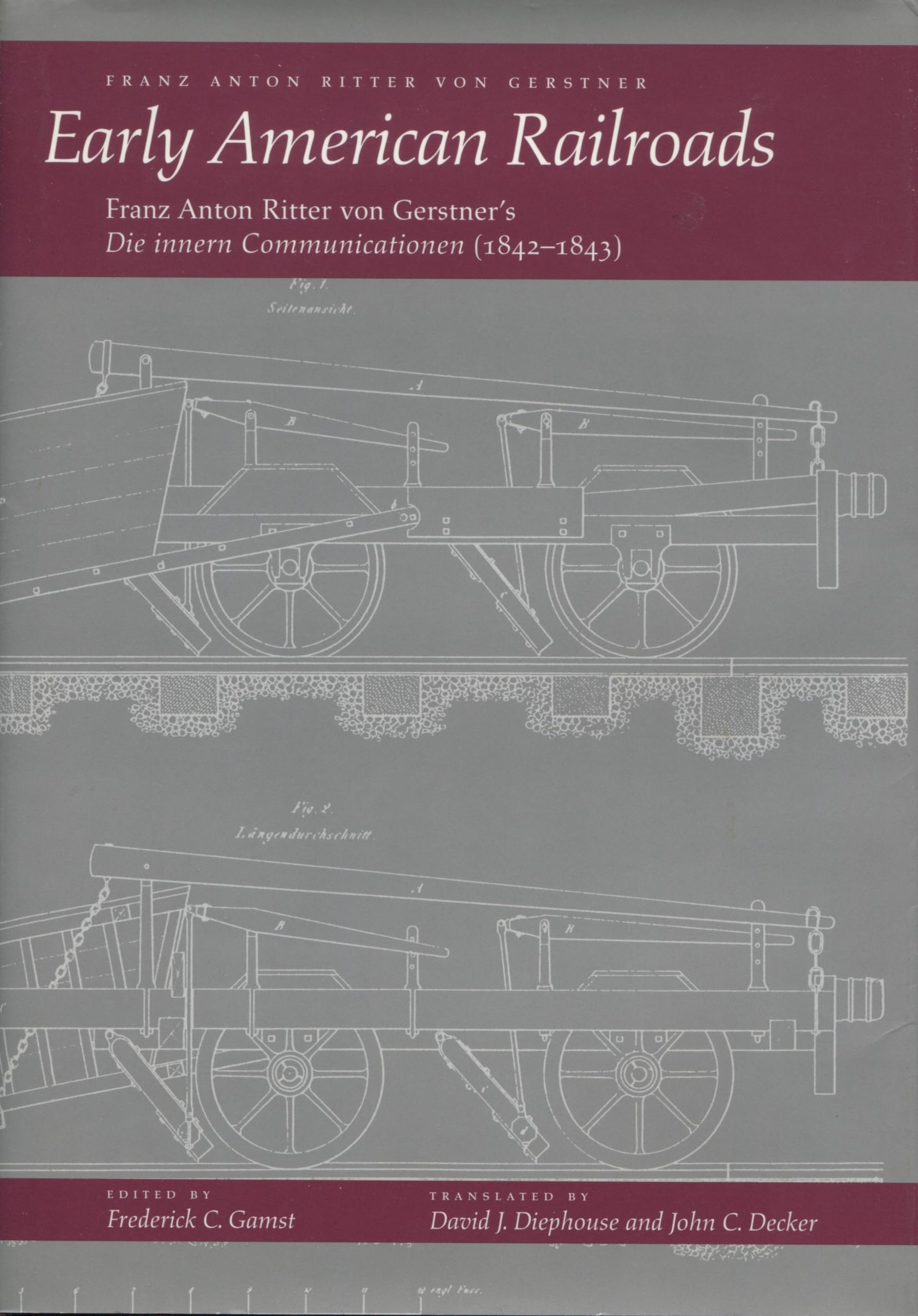 Early American Railroads: Franz Anton Ritter Von Gerstners Die Innern Communicationen18421843,Used