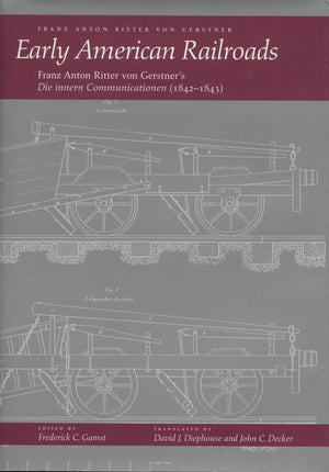 Early American Railroads: Franz Anton Ritter Von Gerstners Die Innern Communicationen18421843,Used