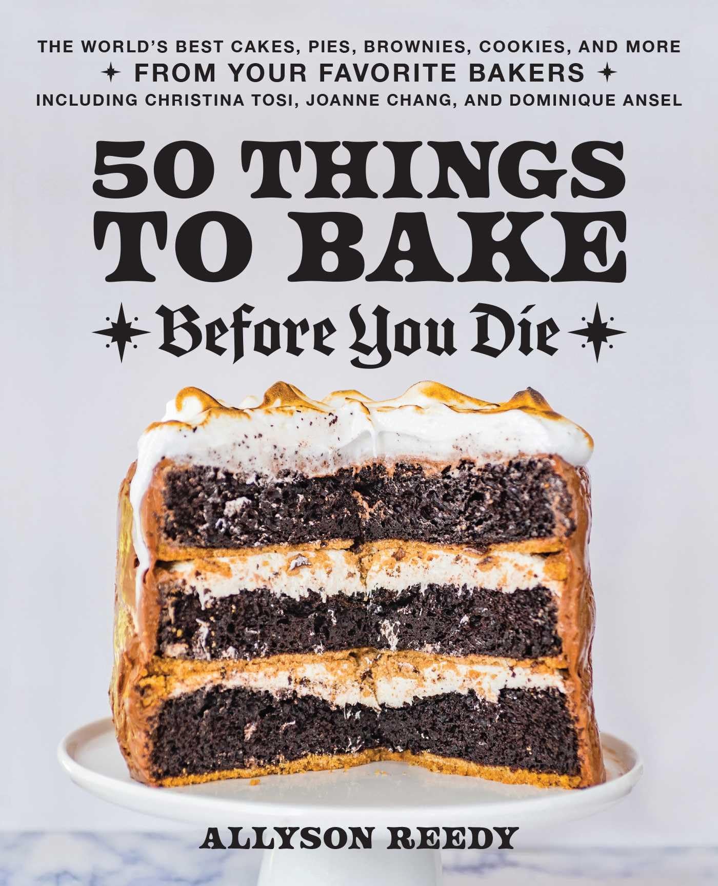 50 Things To Bake Before You Die: The World'S Best Cakes, Pies, Brownies, Cookies, And More From Your Favorite Bakers, Including,Used