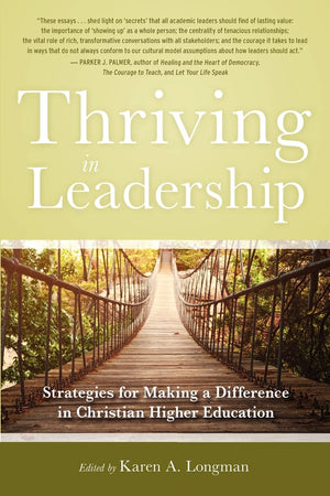 Thriving in Leadership: Strategies for Making a Difference in Christian Higher Education,New