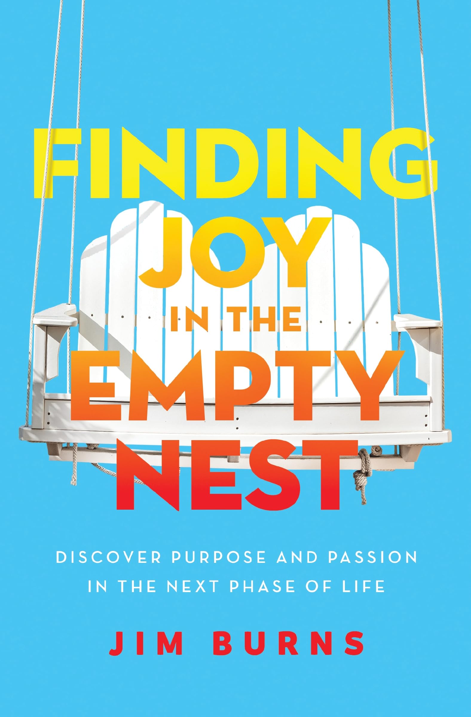 Finding Joy in the Empty Nest: Discover Purpose and Passion in the Next Phase of Life,Used