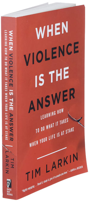When Violence Is The Answer: Learning How To Do What It Takes When Your Life Is At Stake-used