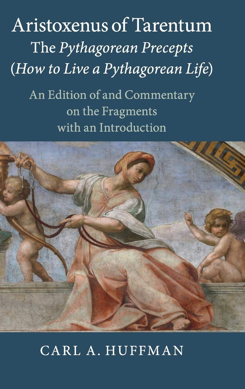 Aristoxenus of Tarentum: The Pythagorean Precepts (How to Live a Pythagorean Life): An Edition of and Commentary on the Fragment,Used