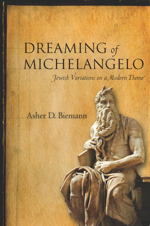 Dreaming of Michelangelo: Jewish Variations on a Modern Theme,Used