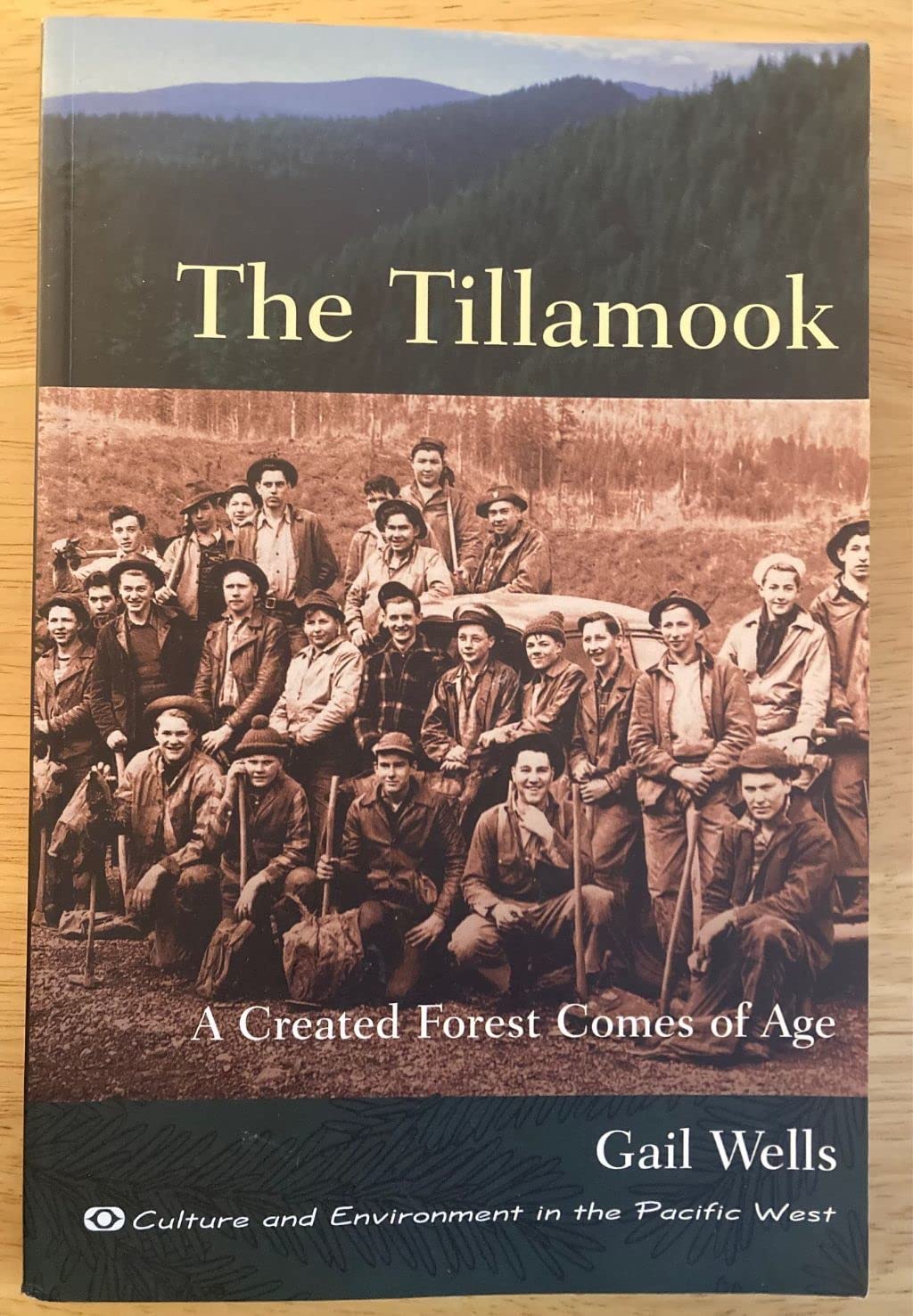 The Tillamook : A Created Forest Comes of Age (Culture and Environment in the Pacific West),Used