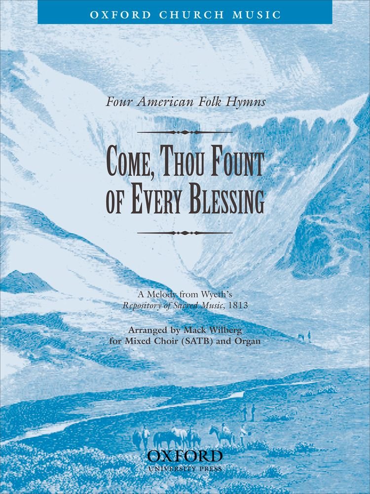 Come, thou fount of every blessing: No. 4 of Four American Folk Hymns,Used