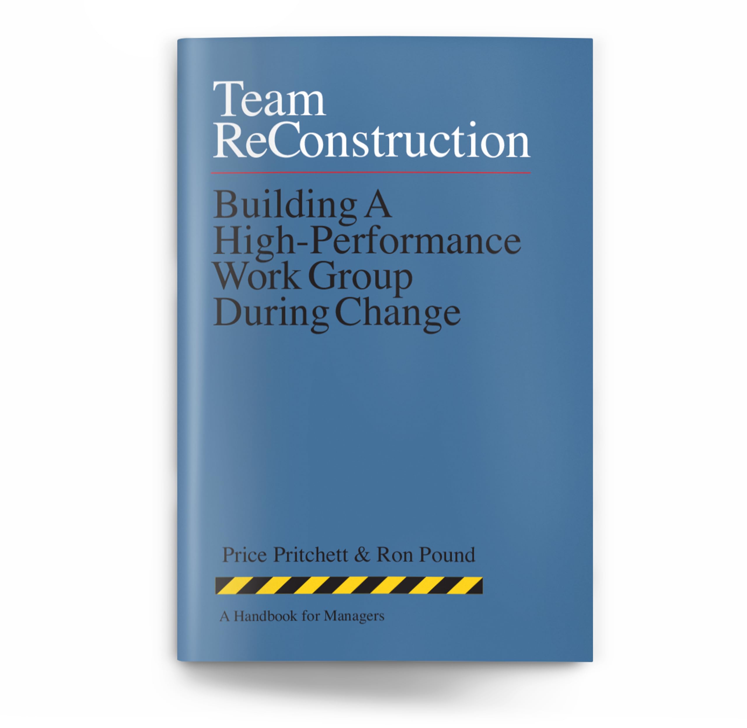 Team Reconstruction: Building A High Performance Work Group During Change,New
