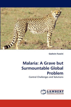 Malaria: A Grave but Surmountable Global Problem: Control Challenges and Solutions,Used