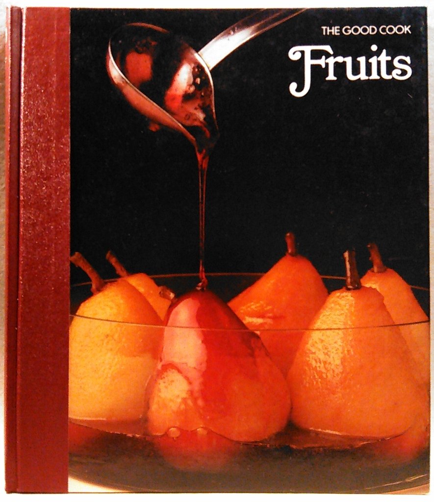 Fruits: The Good Cook Techniques & Recipes,Used