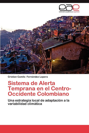 Sistema de Alerta Temprana en el CentroOccidente Colombiano: Una estrategia local de adaptacin a la variabilidad climtica (,Used