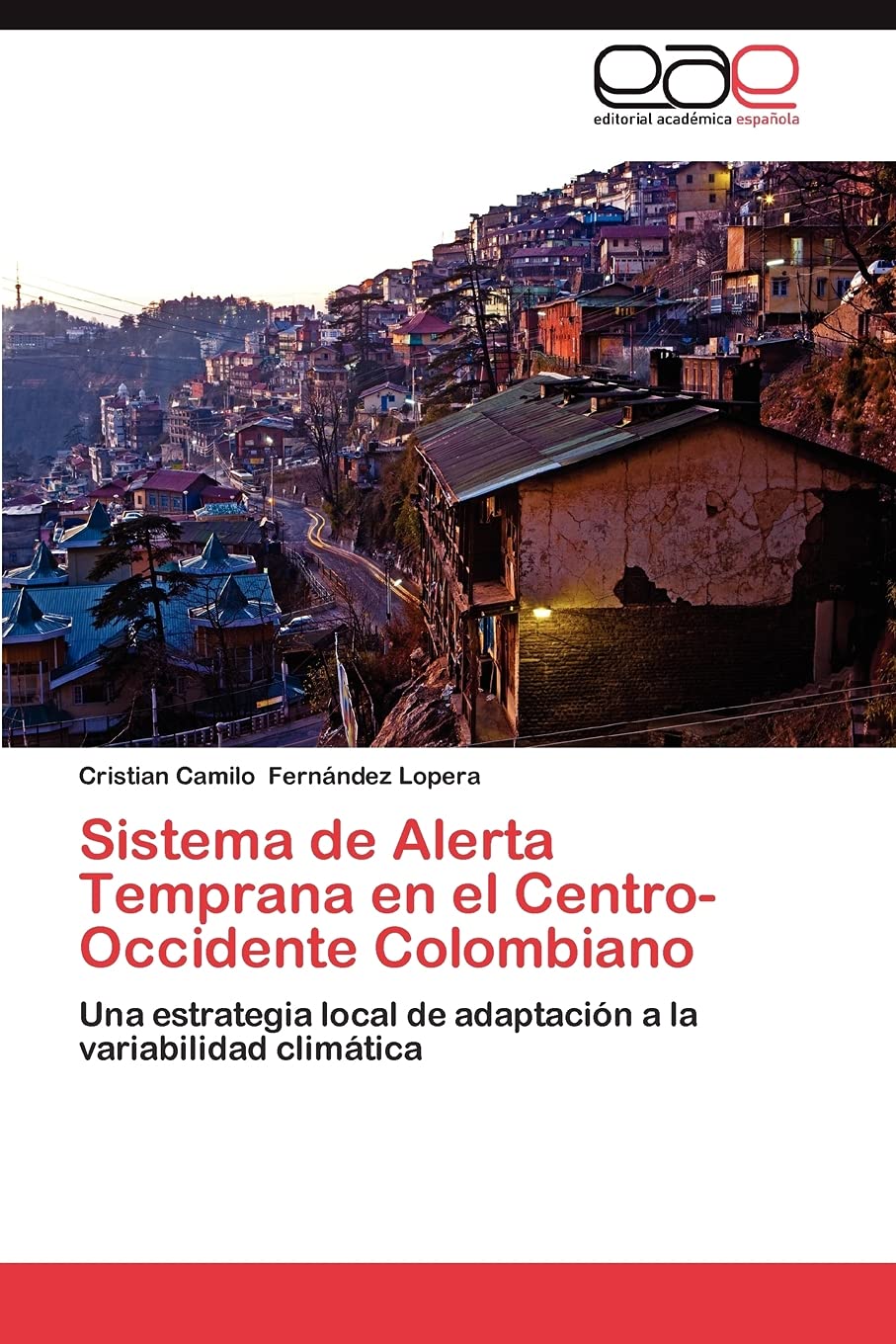 Sistema de Alerta Temprana en el CentroOccidente Colombiano: Una estrategia local de adaptacin a la variabilidad climtica (,Used