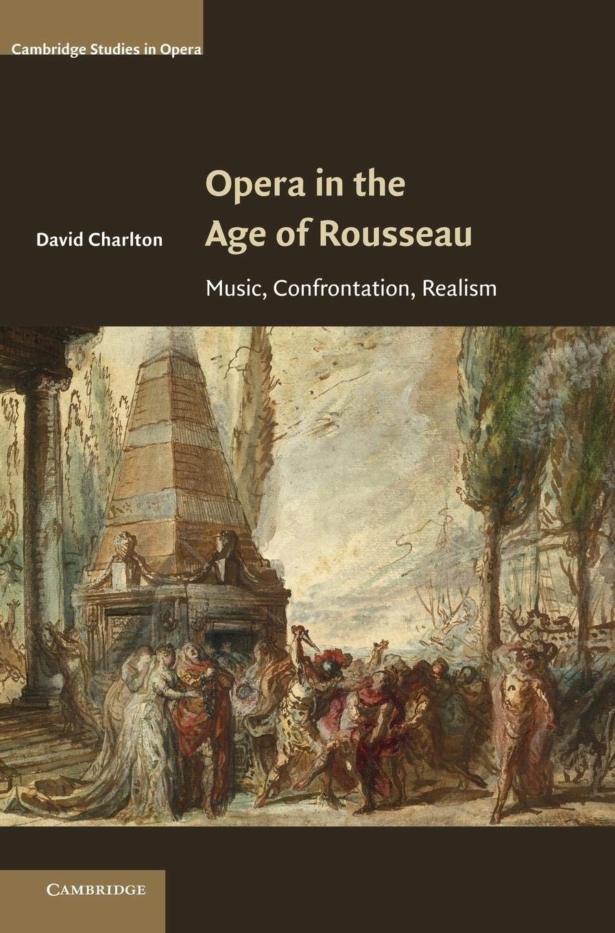 Opera in the Age of Rousseau: Music, Confrontation, Realism (Cambridge Studies in Opera),Used