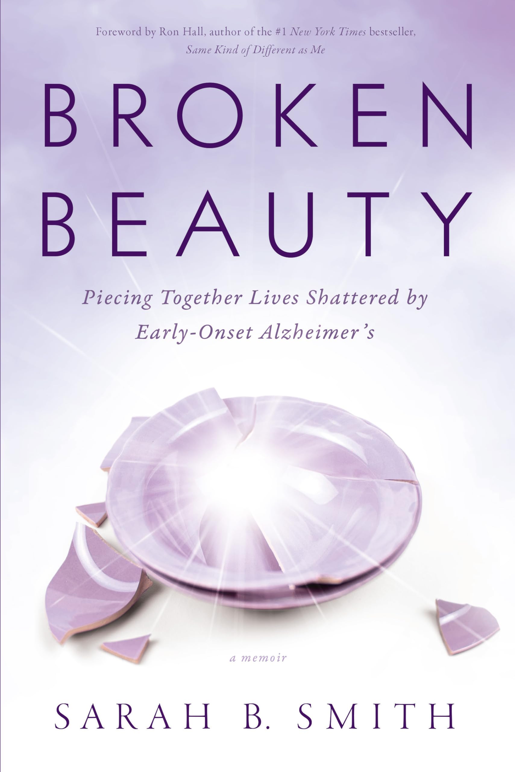 Broken Beauty: Piecing Together Lives Shattered by EarlyOnset Alzheimer's,Used
