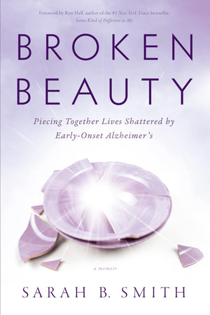Broken Beauty: Piecing Together Lives Shattered by EarlyOnset Alzheimer's,Used