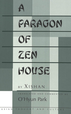 A Paragon of Zen House: Translated and Commented by OHyun Park (Asian Thought and Culture),Used