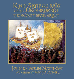 King Arthur's Raid on the Underworld: The Oldest Grail Quest,New