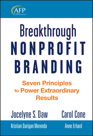 Breakthrough Nonprofit Branding: Seven Principles to Power Extraordinary Results,Used