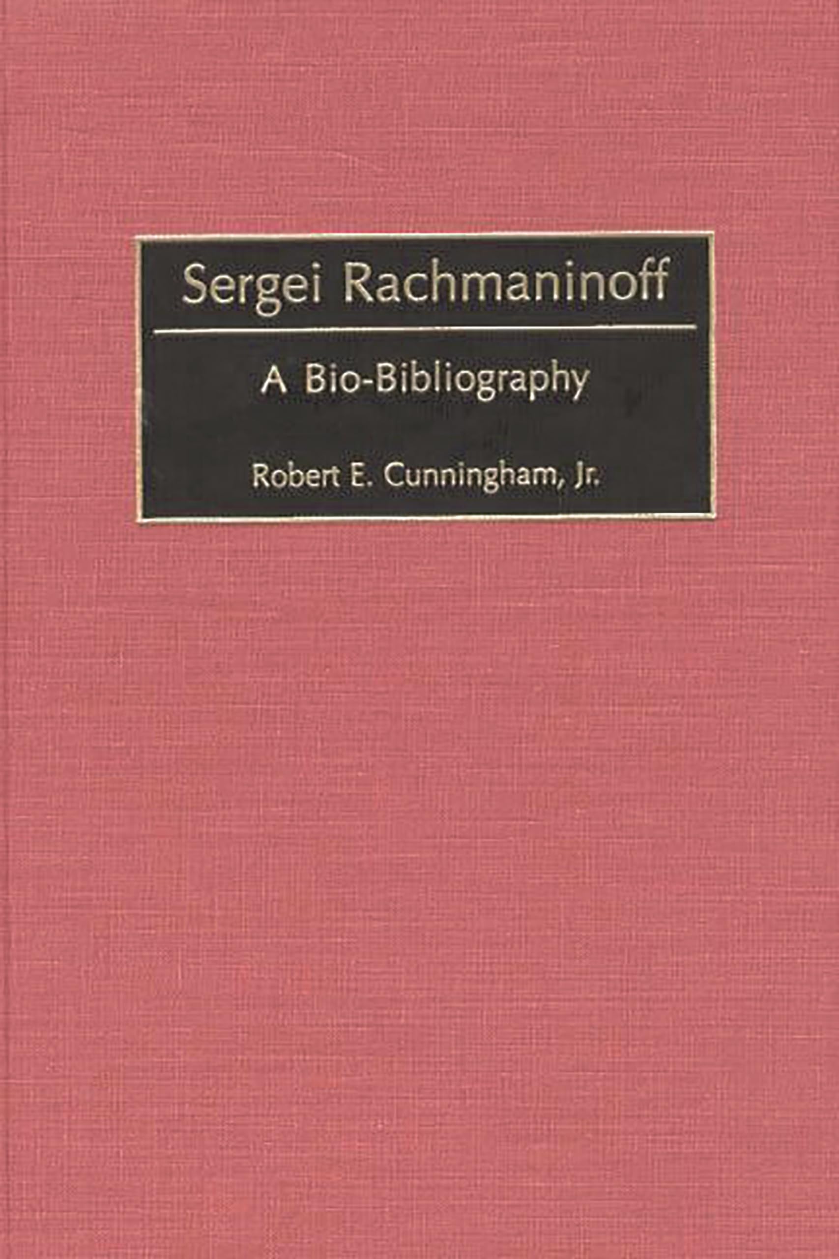 Sergei Rachmaninoff: A BioBibliography (BioBibliographies in Music),Used