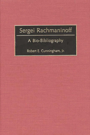 Sergei Rachmaninoff: A BioBibliography (BioBibliographies in Music),Used