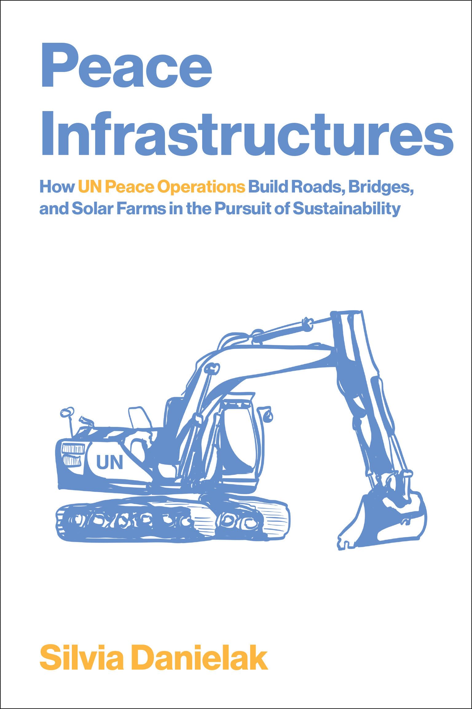 Peace Infrastructures: How Un Peace Operations Build Roads, Bridges, And Solar Farms In The Pursuit Of Sustainability