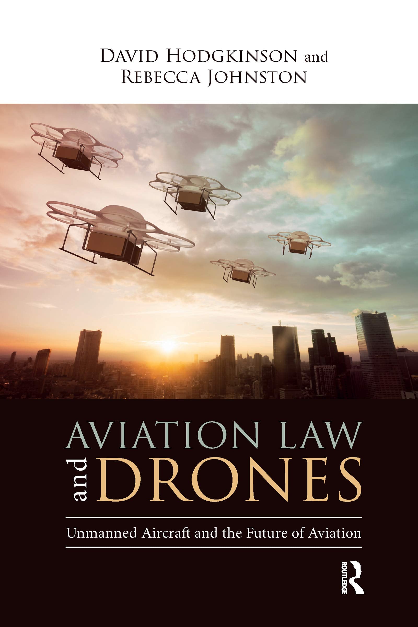 Aviation Law and Drones: Unmanned Aircraft and the Future of Aviation,Used