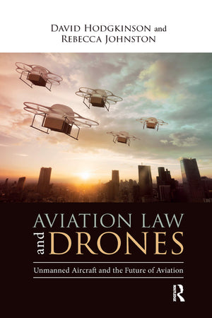 Aviation Law and Drones: Unmanned Aircraft and the Future of Aviation,Used