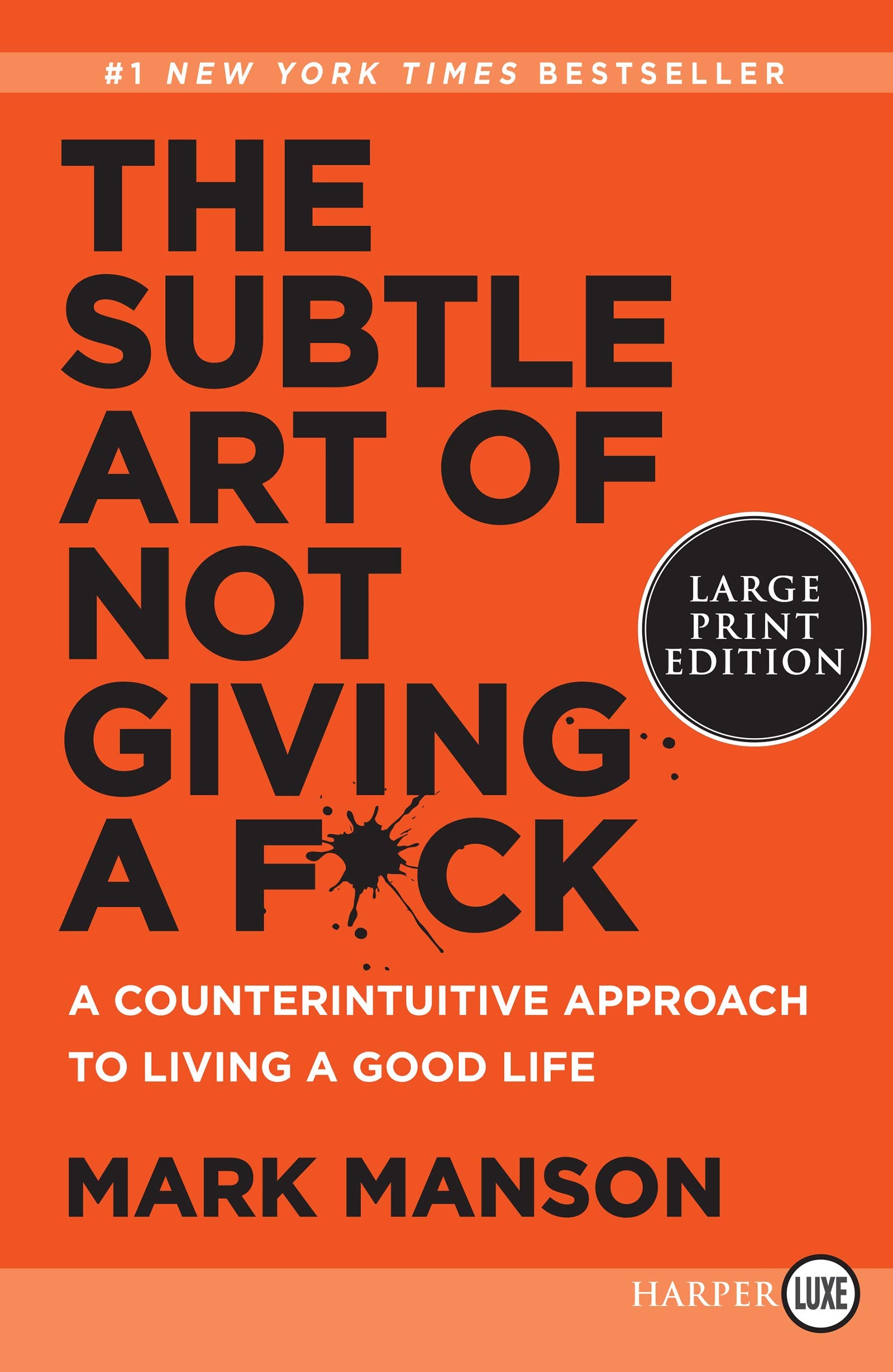 The Subtle Art Of Not Giving A F*Ck: A Counterintuitive Approach To Living A Good Life
