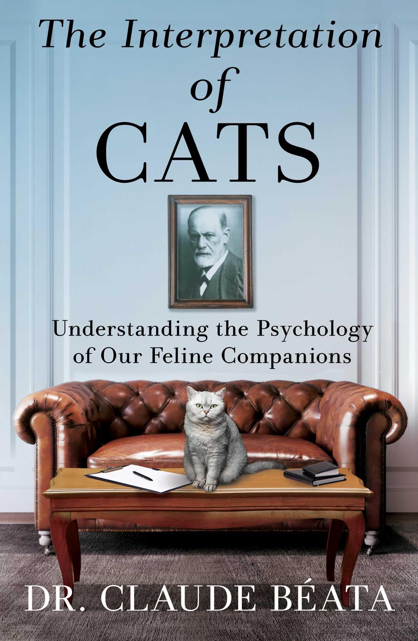 The Interpretation of Cats: Understanding the Psychology of Our Feline Companions,New