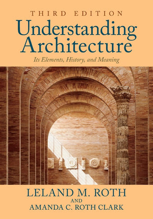 Understanding Architecture: Its Elements, History, And Meaning,New