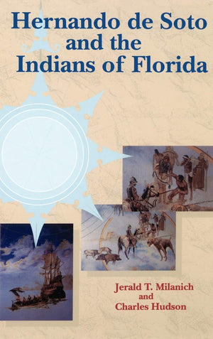 Hernando De Soto And The Indians Of Florida (Florida Museum Of Natural History: Ripley P. Bullen Series),Used