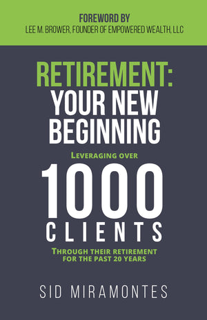 Retirement: Your New Beginning: Leveraging Over 1000 Clients Through Their Retirement for the Past 20 Years,Used