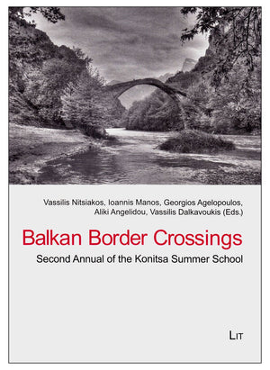 Balkan Border Crossings: Second Annual of the Konitsa Summer School (3) (Balkan Border Crossings Contributions to Balkan Ethnog,Used