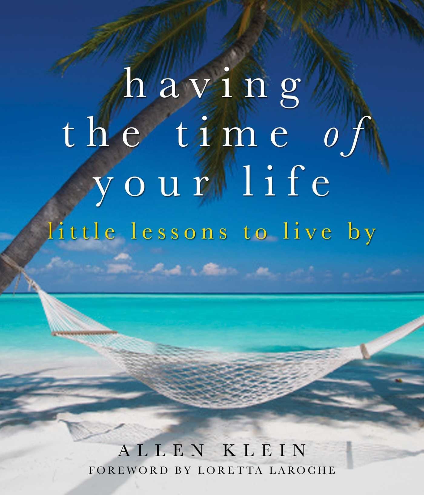 Having the Time of Your Life: Little Lessons to Live By,Used
