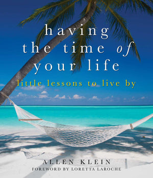 Having the Time of Your Life: Little Lessons to Live By,Used