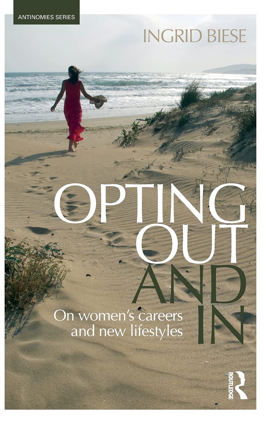 Opting Out and In: On Womens Careers and New Lifestyles (Antinomies),Used