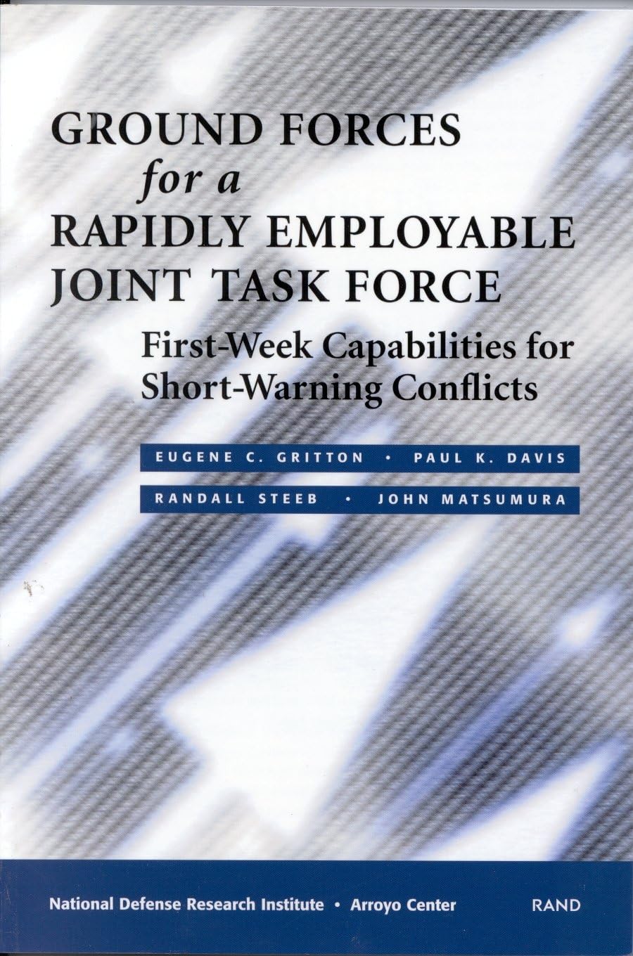 Ground Forces For A Rapidly Employable Joint Task Force: Firstweek Capabilities For Shortwarning Conflicts,New