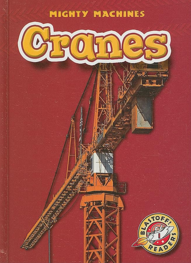 Cranes (Blastoff! Readers: Mighty Machines),Used