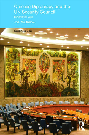 Chinese Diplomacy and the UN Security Council: Beyond the Veto (Politics in Asia),Used