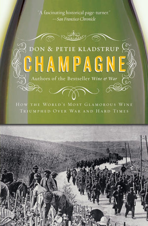 Champagne: How the World s Most Glamorous Wine Triumphed Over War and Hard Times