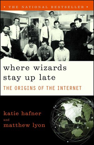 Where Wizards Stay Up Late: The Origins Of The Internet,Used