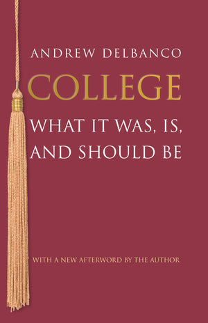 College: What It Was, Is, and Should Be  Updated Edition (The William G. Bowen Series, 82),Used
