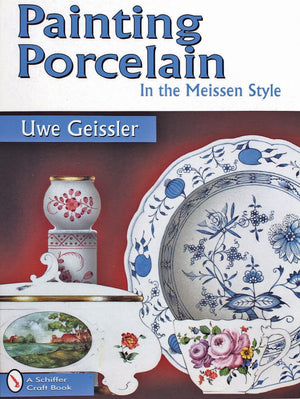 Painting Porcelain in the Meissen Style (Schiffer Craft Book),New