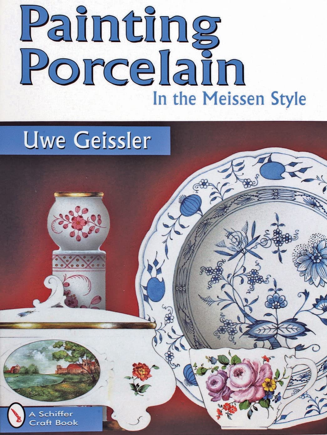 Painting Porcelain in the Meissen Style (Schiffer Craft Book),Used