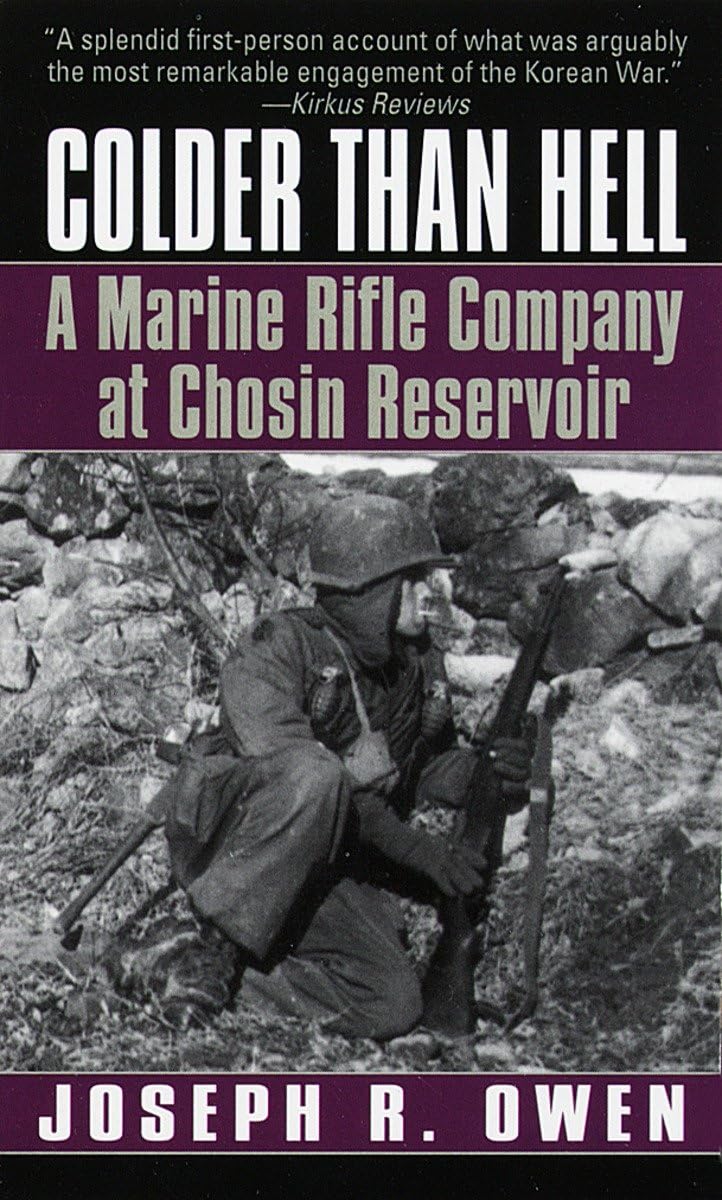 Colder Than Hell: A Marine Rifle Company At Chosin Reservoir: A Marine Rifle Company At Chosin Reservoir,New