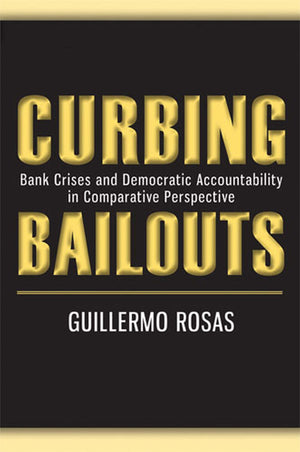 Curbing Bailouts: Bank Crises and Democratic Accountability in Comparative Perspective (New Comparative Politics),Used