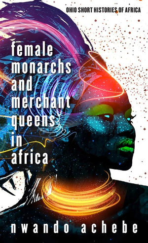 Female Monarchs And Merchant Queens In Africa (Ohio Short Histories Of Africa),Used