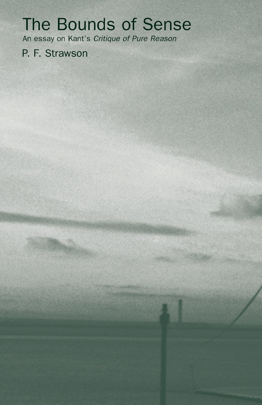 The Bounds Of Sense: An Essay On Kant'S Critique Of Pure Reason,New
