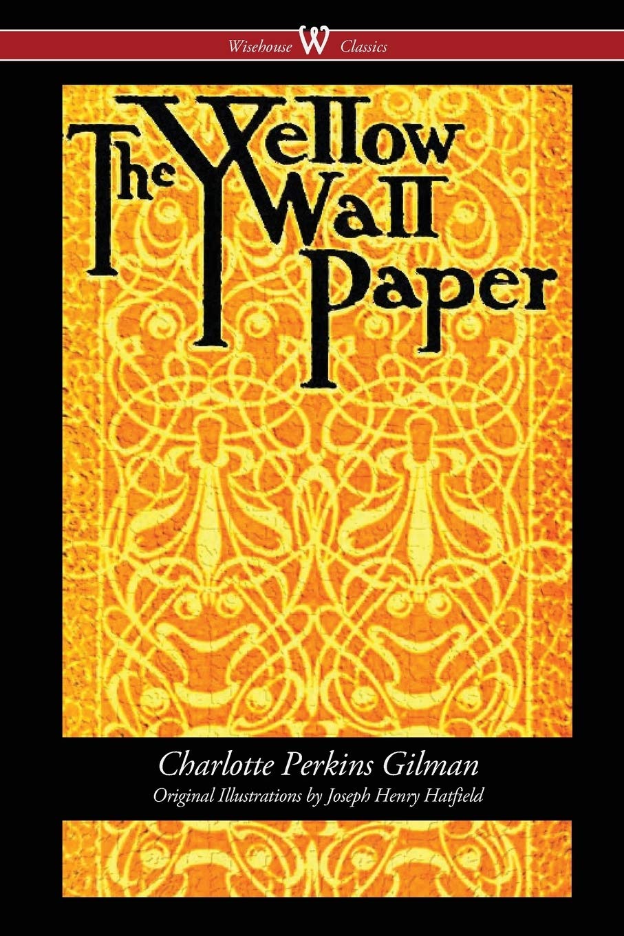 The Yellow Wallpaper (Wisehouse Classics  First 1892 Edition, with the Original Illustrations by Joseph Henry Hatfield),Used