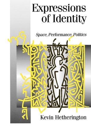 Expressions Of Identity: Space, Performance, Politics (Published In Association With Theory, Culture & Society),Used