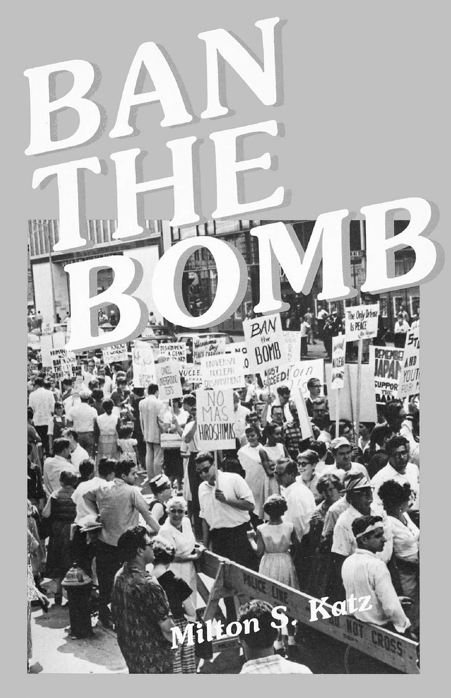 Ban the Bomb: A History of SANE, The Committee for a Sane Nuclear Policy, 19571985,Used